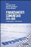 Finanziamenti comunitari 2014-2020. Strategia, gestione e rendicontazione libro