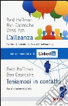 L'alleanza. Gestire il talento nell'era del networking-Teniamoci in contatto. La vita come impresa libro