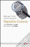 Reputation economy. Come ottimizzare il capitale delle nostre impronte digitali libro