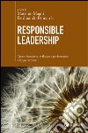 Responsible leadership. Creare benessere, sviluppo e performance a lungo termine libro