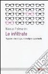 Le infiltrate. Ragazze e tecnologia, stereotipi e opportunità libro di Palmarini Nicola