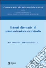 Commentario alla riforma delle società. Vol. 6: Sistemi alternativi di amministrazione e controllo. Artt. 2409 octies-2409 noviesdecies libro