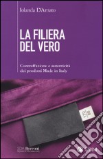 La filiera del vero. Contraffazione e autenticità dei prodotti Made in Italy libro