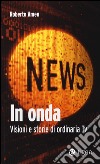 In onda. Visioni e storie di ordinaria tv libro