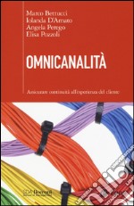 Omnicanalità. Assicurare continuità all'esperienza del cliente libro