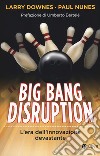 Big bang disruption. L'era dell'innovazione devastante libro