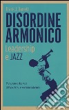 Disordine armonico. Leadership e jazz libro