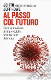 Al passo col futuro. Come sopravvivere all'imprevedibile accelerazione del mondo libro