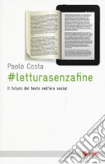 # Letturasenzafine. Il futuro del testo nell'era social libro