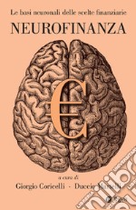 Neurofinanza. Le basi neuronali delle scelte finanziarie