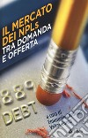 Il mercato dei NPLs tra domanda e offerta libro