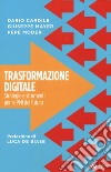 Trasformazione digitale. Strategie e strumenti per le PMI del futuro libro