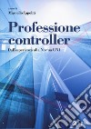 Professione controller. Dall'esperienza alla Norma UNI libro