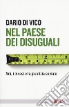 Nel paese dei disuguali. Noi, i cinesi e la giustizia sociale libro di Di Vico Dario