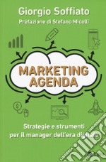 Marketing agenda. Strategie e strumenti per il manager dell'era digitale libro