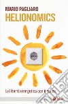 Helionomics. La libertà energetica con il solare  libro