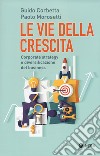 Le vie della crescita. Corporate strategy e diversificazione del business. Con Contenuto digitale (fornito elettronicamente) libro