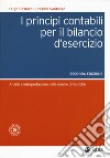 I principi contabili per il bilancio d'esercizio. Analisi e interpretazione delle norme civilistiche libro