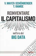 Reinventare capitalismo nell'era dei big data libro