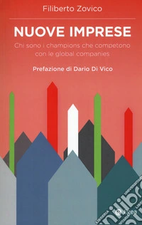 Nuove imprese. Chi sono i champions che competono con le global companies libro