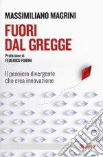 Fuori dal gregge. Il pensiero divergente che crea innovazione libro