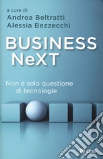 Business next. Non è solo questione di tecnologie libro