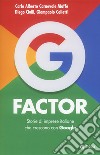 G factor. Storie di imprese italiane che crescono con Google libro
