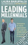 Leading millenials. Conoscere le nuove generazioni per costruire collaborazioni di successo in azienda libro