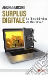 Surplus digitale. La filiera del valore da Marx al web libro di Miconi Andrea