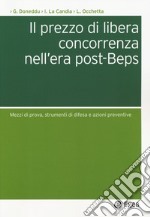 Il prezzo di libera concorrenza nell'era post-Beps. Mezzi di prova, strumenti di difesa e azioni preventive