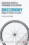 Bikeconomy. Viaggio nel mondo che pedala libro