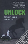 Unlock. Come trarre vantaggio dalle avversità libro