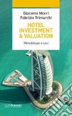 Hotel investment & valuation. Metodologie e casi