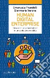 Human digital enterprise. Creare e co-creare valore in un contesto omni-data libro