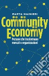 Community economy. Persone che trasformano mercati e organizzazioni libro