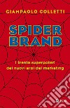 Spider brand. I trenta superpoteri dei nuovi eroi del marketing libro