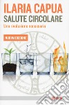 Salute circolare. Nuova ediz. libro