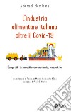 L'industria alimentare italiana oltre il Covid-19. Competitività, impatti socio-economici, prospettive libro di Nomisma (cur.)