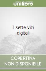 I sette vizi digitali libro