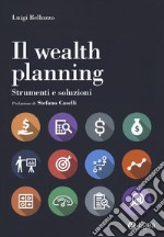 Il wealth planning. Strumenti e soluzioni