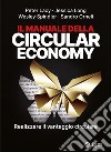 Il manuale della circular economy. Realizzare il vantaggio circolare libro