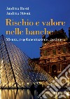 Rischio e valore nelle banche. Misura, regolamentazione, gestione libro di Resti Andrea Sironi Andrea