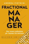 Fractional manager. Una nuova professione per imprese che evolvono libro