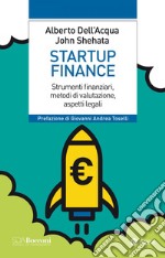 Startup finance. Strumenti finanziari, metodi di valutazione, aspetti legali