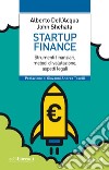 Startup finance. Strumenti finanziari, metodi di valutazione, aspetti legali libro