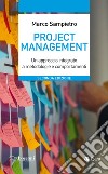 Project management. Un approccio integrato a metodologie e comportamenti libro
