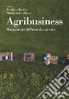 Agribusiness. Management dell'azienda agricola libro