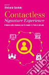 Contactless signature experience. Il futuro della relazione con il cliente tra fisico e virtuale libro