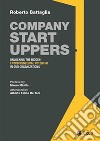 Company startuppers. Unlocking the hidden entrepreneurial potential in our organizations libro di Battaglia Roberto