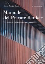 Manuale del private banker. Pianificare nel wealth management libro